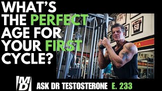 What's the PERFECT AGE for Your FIRST CYCLE? Ask Dr Testosterone E 233
