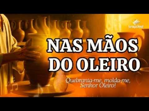 NAS MÃOS DO OLEIRO  -  ESSA  MÚSICA VAI RENOVAR TUA FÉ