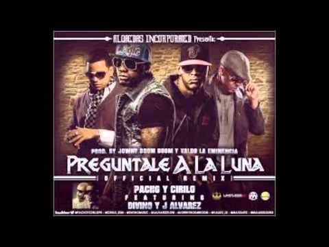 Pacho y cirilo ft Divino y j alvarez preguntale a la luna