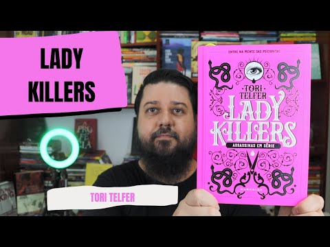 LADY KILLERS: ASSASSINAS EM SÉRIE - Tori Telfer