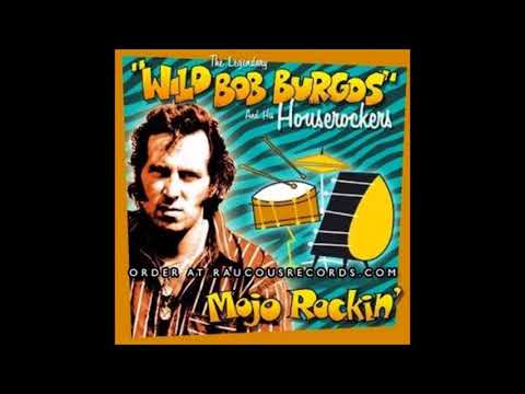 Wild Bob Burgos And His Houserockers   It's Meant To Be