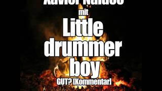 Xavier Naidoo mit "Little drummer boy" GUT? [Kommentar]
