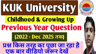 Childhood And Growing Up Previous Year Questions paper(2022- 2025) || KUK University, B.Ed.1st Year