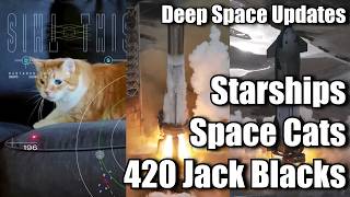 Space Cats, 20 Launches, 69 Flights & 420 Jack Blacks - Deep Space Updates