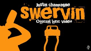 Justin Champagne Swervin'