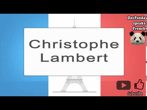 Christophe Lambert‬‬ - How To Pronounce - French Native Speaker