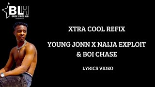 Xtra Cool Refix - Young Jonn ft Boi Chase & Naija exploit (My Lyrics 2022)