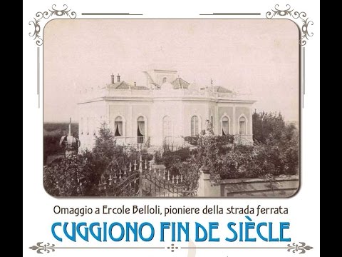 Cuggiono "Fin de siècle" - Omaggio ad Ercole Belloli pioniere della strada ferrata
