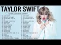 Taylor Swift Greatest Hits Full Album Playlist 2024 Taylor Swift Best Songs Playlist 2023