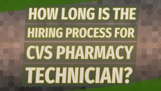 How long is the hiring process for CVS pharmacy technician