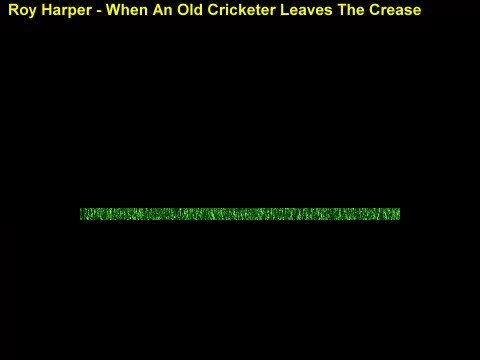 Roy Harper - When An Old Cricketer Leaves The Crease