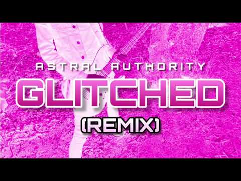 Astral Authority- ‘Glitched (j3yw4y Remix)’
