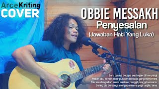 Download lagu Penyesalan(Jawaban Hati Yang Luka)-Obbie Messakh|Arcekriting|Cover mp3
