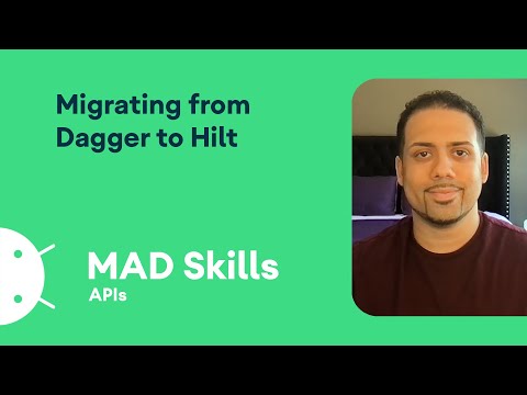 Migrating from Dagger to Hilt - MAD Skills