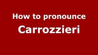 How to pronounce Carrozzieri