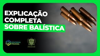 EXPLICAÇÃO COMPLETA SOBRE BALÍSTICA