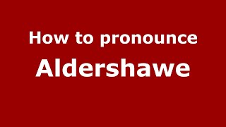 How to pronounce Aldershawe
