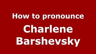 How to pronounce Charlene Barshevsky