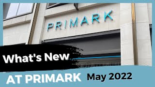 WHAT'S NEW AT PRIMARK MAY 2022