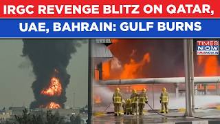 IRGC Revenge Blitz On Qatar, Bahrain| Gulf Burns As Iran Attacks US Bases After Port Cities Bombed