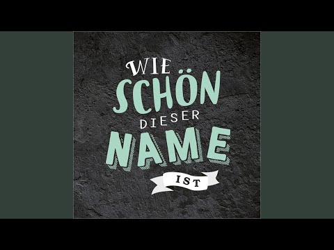 Wie schön dieser Name ist