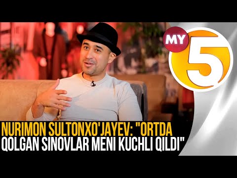 Nurimon Sultonxo'jayev: "Ortda qolgan sinovlar meni kuchli qildi"