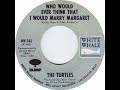 (21a) Turtles - Who Would Ever Think That I Would Marry Margaret