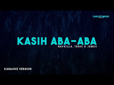 Naykilla, Tenxi & Jemsii &ndash; Kasih Aba-Aba (Karaoke Version)
