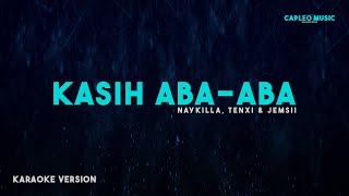 Download lagu Naykilla, Tenxi & Jemsii – Kasih Aba-Aba (Karaoke Version) mp3