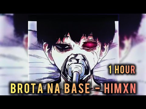 1 HOUR || 𝐁𝐑𝐎𝐓𝐀 𝐍𝐀 𝐁𝐀𝐒𝐄 - 𝐇𝐈𝐌𝐗𝐍 || SUPER SLOWED +REVERB || TOKYO GHOUL EDIT