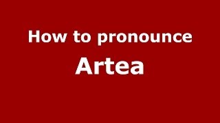 How to pronounce Artea
