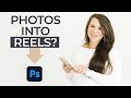 How To Turn Static Content Into Video Reels With Photoshop