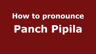 How to pronounce Panch Pipila