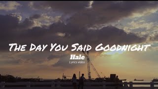 The day you said goodnight - Hale (lyrics video)