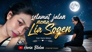 Download lagu SELAMAT JALAN NONA LIA SOGEN | lagu sedih mengenang alm.Lia Sogen | Herin Blolon  mp3