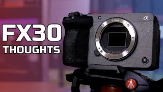 I Bought a Sony FX30, Here’s My Experiences & Thoughts…