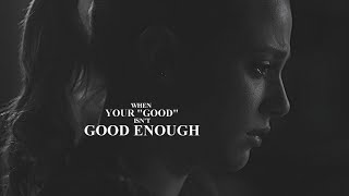 When your good isn't good enough.