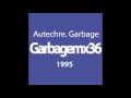 Autechre – Garbagemx36 – Garbage EP Track 1 (1995)