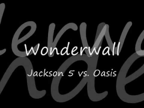Wonderwall Oasis vs Jackson 5 Remix!