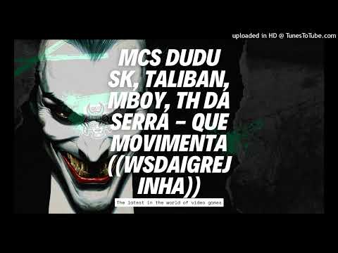 MCs Dudu Sk, Taliban, Mboy, Th da Serra - Que Movimenta ((wsdaigrejinha))