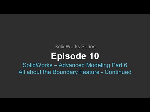 SolidWorks Webcast | Episode 10: Advanced Modeling Part 6