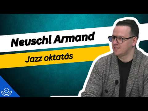 Pirkadat: Neuschl Armand – Jazz oktatás