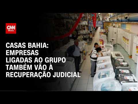 Casas Bahia faliu? Entenda o que realmente aconteceu com a varejista | CNN BRASIL