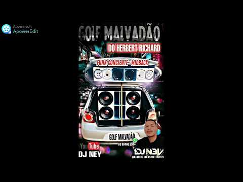GOLF MALVADÃO DO HERBERTH RICHARDS ESPECIAL.2022-DJ NEY TOCANDO SÓ AS MELHORES