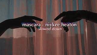 mascara - niykee heaton (slowed down)