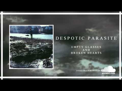 Despotic Parasite - Empty Glasses And Broken Hearts