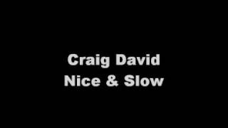 Craig David - Nice &amp; Slow