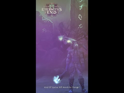 Void Elf Spatial Rift Needs to Change?