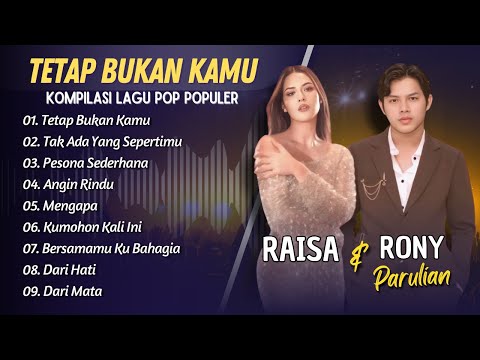 RAISA & RONY PARULIAN - TETAPI BUKAN KAMU - TAK ADA YANG SEPERTIMU || POP INDO TERBARU