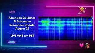 Ascension Guidance And Schumann Resonance Update LIVE!